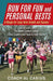 Run for Fun and Personal Bests: A Recipe for Long-Term Growth and Success by Al Carius