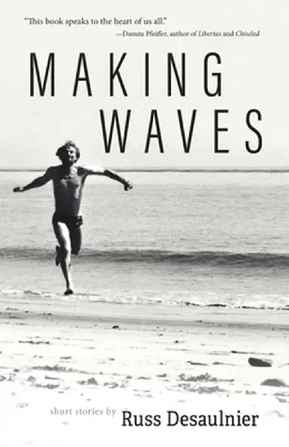 Making Waves by Russ Desaulnier