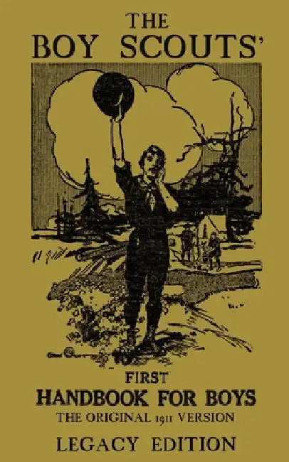 The Boy Scouts' First Handbook For Boys (Legacy Edition): The Original 1911 Version by Doublebit Press