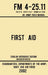 First Aid - FM 4-25.11 US Army Field Manual (2002 Civilian Reference Edition): Unabridged Manual On Military First Aid Skills And Procedures (Latest R by Navy And Air Force Us Army