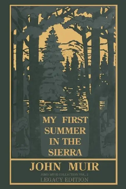 My First Summer In The Sierra (Legacy Edition): Classic Explorations Of The Yosemite And California Mountains by John Muir