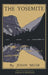 The Yosemite - Legacy Edition: Celebrating The Yosemite Valley's Majesty, Natural History, And Places Worth Visiting by John Muir