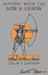 Hunting With The Bow And Arrow - Legacy Edition: The Classic Manual For Making And Using Archery Equipment For Marksmanship And Hunting by Pope, Saxton