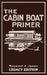 The Cabin Boat Primer (Legacy Edition): The Classic Guide Of Cabin-Life On The Water By Building, Furnishing, And Maintaining Maintaining Rustic House by Raymond S. Spears