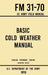 Basic Cold Weather Manual - FM 31-70 US Army Field Manual (1959 Civilian Reference Edition): Unabridged Handbook on Classic Ice and Snow Camping and C by U S Department of the Army