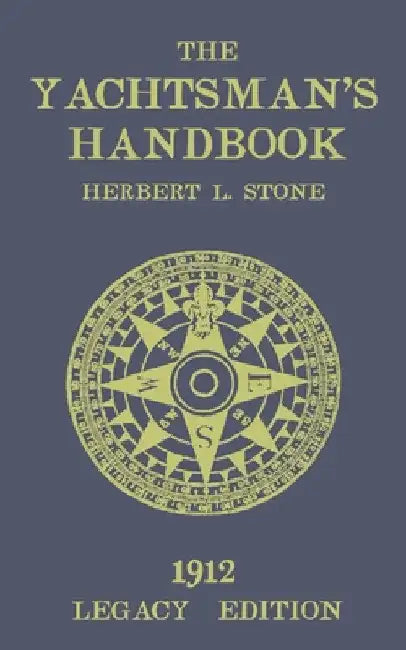 The Yachtsman's Handbook (Legacy Edition): A Classic Handbook on Sailboat Handling, Sailing Procedures, and Water Etiquette by Herbert L. Stone