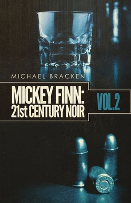 Mickey Finn Vol. 2: 21st Century Noir by Michael Bracken