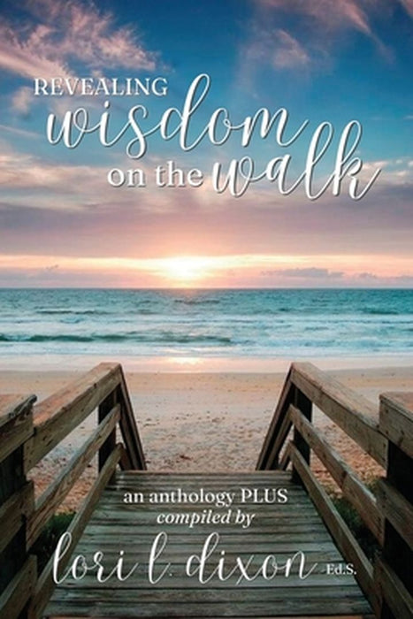Revealing Wisdom on the Walk by Lori L. Dixon