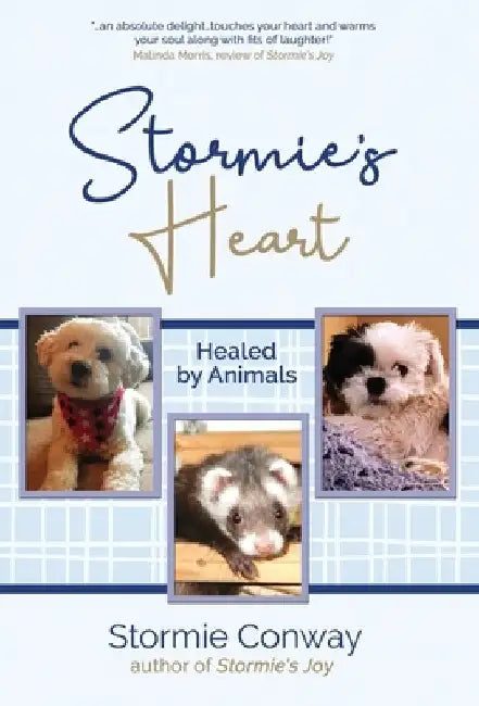 Stormie's Heart: Healed by Animals by Stormie Conway