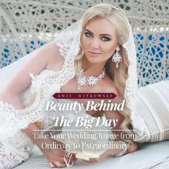 Beauty Behind the Big Day by Amie Witkowski