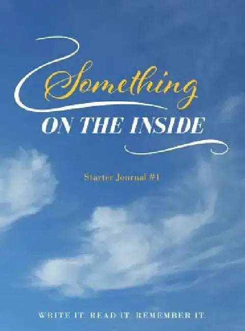 Something on the Inside: Starter Journal #1 by Angela L. Conley