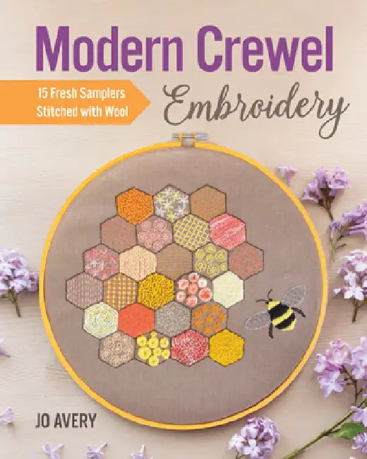Modern Crewel Embroidery: 15 Fresh Samplers Stitched with Wool by Jo Avery