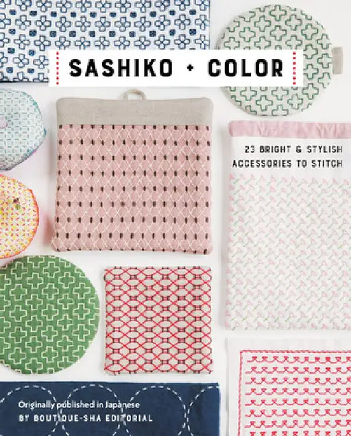 Sashiko + Color: 23 Bright & Stylish Accessories to Stitch by Boutique-Sha Editorial