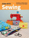 Jump Into Sewing: For Beginners; 6 Modern Projects; From Tools to Techniques by Lee Chappell Monroe