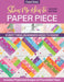 Show Me How to Paper Piece: Everything Beginners Need to Know; Includes Preprinted Designs on Foundation Paper by Carol Doak