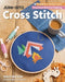 Jump Into Cross Stitch: For Beginners; 6 Happy Projects; From First Stitch to Finishing by Sally Wilson