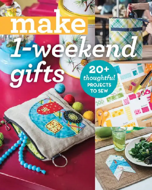 Make 1-Weekend Gifts: 20+ Thoughtful Projects to Sew by C&t Publishing