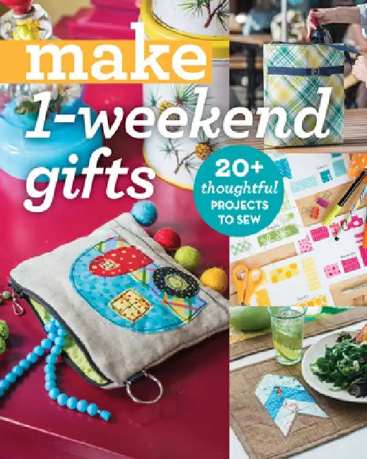 Make 1-Weekend Gifts: 20+ Thoughtful Projects to Sew by C&t Publishing