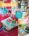 Make 1-Weekend Gifts: 20+ Thoughtful Projects to Sew by C&t Publishing