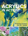 Acrylics in Action!: 24 Painting Techniques to Try Today by Sylvia Homberg