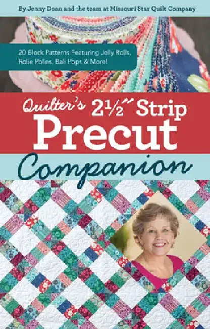 Quilter's 2-1/2 Strip Precut Companion: 20 Block Patterns Featuring Jellyrolls, Rolie Polies, Bali Pops & More! by Jenny Doan