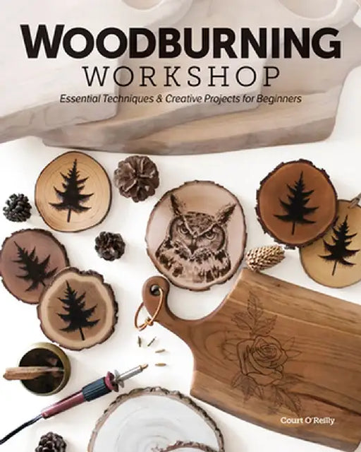 Woodburning Workshop: Essential Techniques & Creative Projects for Beginners by Court O'Reilly
