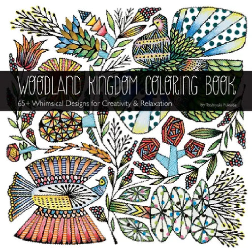 Woodland Kingdom Coloring Book by Toshiyuki Fukuda: 65+ Whimsical Designs for Creativity & Relaxation by Toshiyuki Fukuda