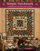 Simple Patchwork: Stunning Quilts That Are a Snap to Stitch by Kim Diehl