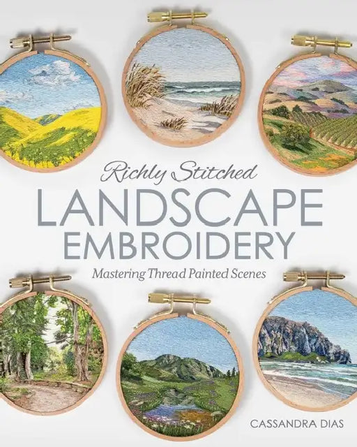 Richly Stitched Landscape Embroidery: Mastering Thread Painted Scenes by Cassandra Dias