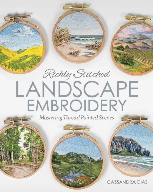 Richly Stitched Landscape Embroidery: Mastering Thread Painted Scenes by Cassandra Dias
