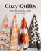 Cozy Quilts for the Modern Home: 16 Seasonal Projects by Abby Luchsinger