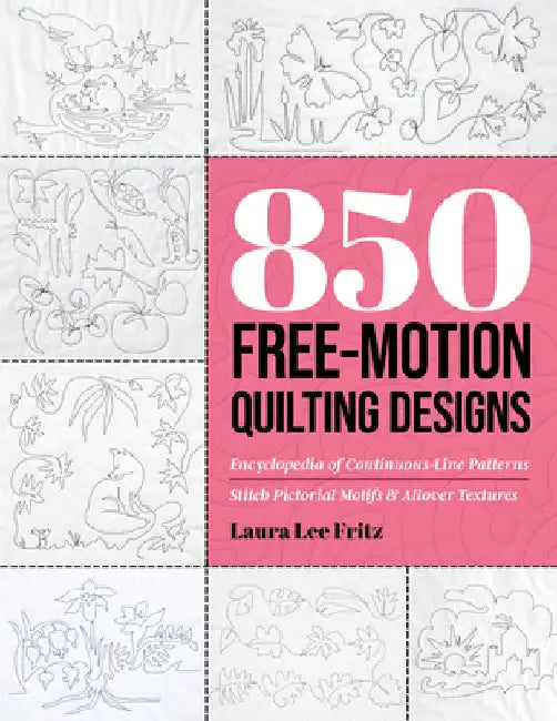 850 Free-Motion Quilting Designs by Laura Lee Fritz