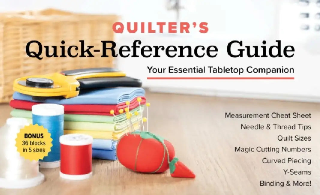 Quilter's Quick-Reference Guide: Your Essential Tabletop Companion; Measurement Cheat Sheet, Needle & Thread Tips, Quilt Sizes, Magic Cutting Numbers, by Publishing