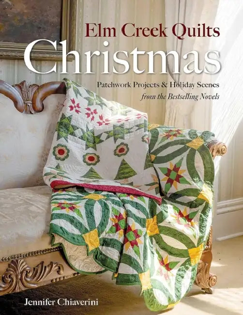 ELM Creek Quilts Christmas: Quilts, Scenes, and Stories from the ELM Creek Quilts Novels by Jennifer Chiaverini