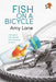 Fish on a Bicycle by Amy Lane