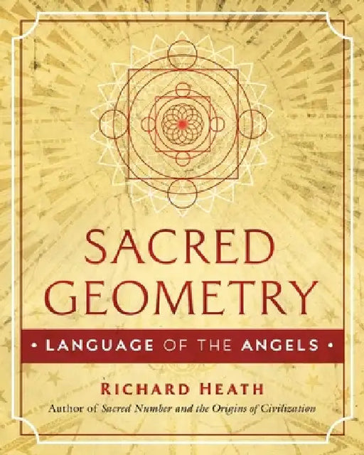 Sacred Geometry: Language of the Angels by Richard Heath