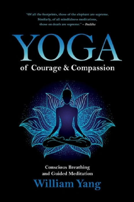 Yoga of Courage and Compassion: Conscious Breathing and Guided Meditation