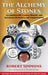The Alchemy of Stones: Co-Creating with Crystals, Minerals, and Gemstones for Healing and Transformation by Robert Simmons