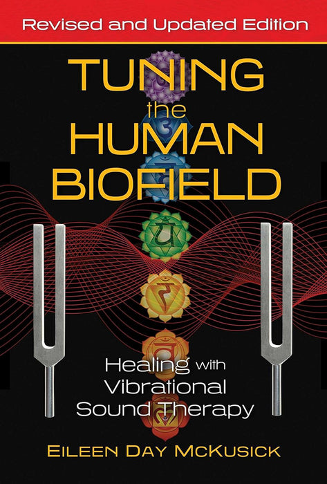 Tuning the Human Biofield: Healing with Vibrational Sound Therapy