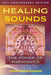 Healing Sounds: The Power of Harmonics by Jonathan Goldman
