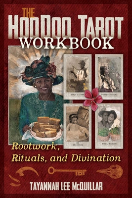 The Hoodoo Tarot Workbook: Rootwork, Rituals, and Divination by Tayannah Lee McQuillar