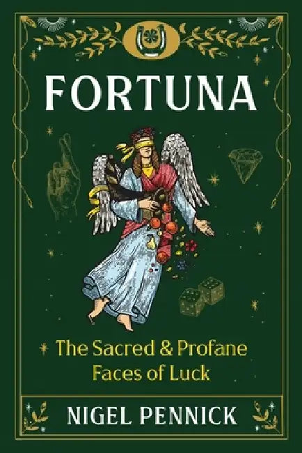 Fortuna: The Sacred and Profane Faces of Luck by Nigel Pennick
