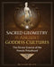 Sacred Geometry in Ancient Goddess Cultures: The Divine Science of the Female Priesthood by Richard Heath