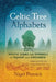 Celtic Tree Alphabets: Mystic Signs and Symbols of Ogham and Coelbren by Nigel Pennick