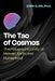 The Tao of Cosmos: The Holographic Unity of Heaven, Earth, and Humankind by Zhen G. Ma