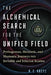 The Alchemical Search for the Unified Field: Pythagorean, Hermetic, and Shamanic Journeys Into Invisible and Ethereal Realms by R. E. Kretz