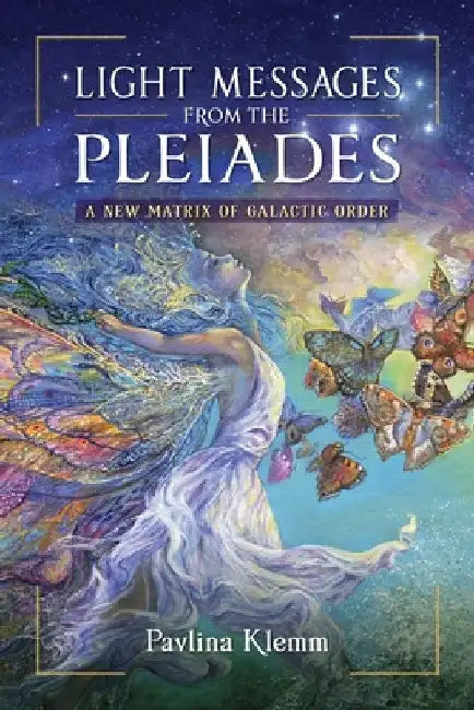 Light Messages from the Pleiades: A New Matrix of Galactic Order by Pavlina Klemm