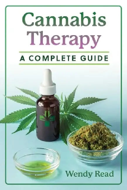 Cannabis Therapy: A Complete Guide by Wendy Read