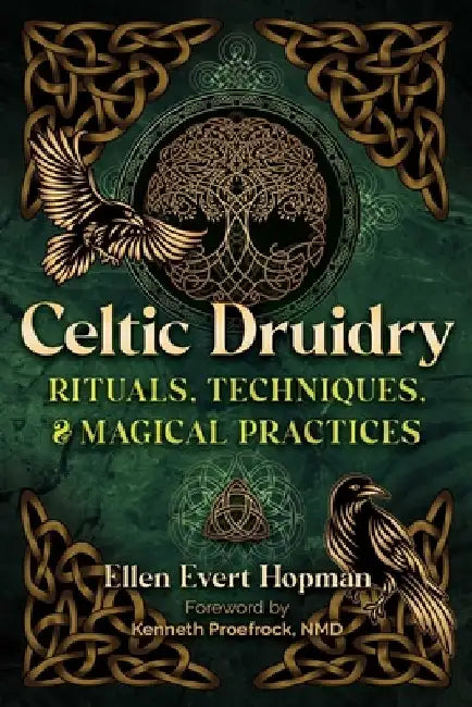 Celtic Druidry: Rituals, Techniques, and Magical Practices by Ellen Evert Hopman