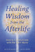 Healing Wisdom from the Afterlife: How to Communicate with the Spirit World by Alexandra Leclere